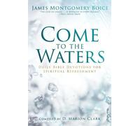 James Montgomery Boice Come to the Waters (Tascabile)