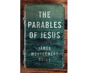 James Montgomery Boice Parables Of Jesus, The (Tascabile)