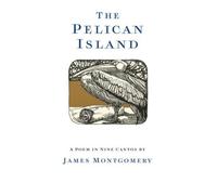 James Montgomery The Pelican Island (Illustrated Edition) (Copertina rigida)