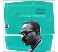 James Moody - At the Jazz Workshop