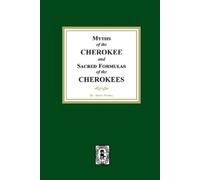 James Mooney Myths of the CHEROKEE and Sacred Formulas of the CHEROK (Tascabile)