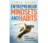 James Moore Entrepreneur Mindsets and Habits (Tascabile)
