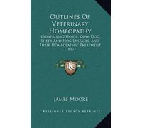 James Moore – Outlines Of Veterinary Homeopathy – Tascabile