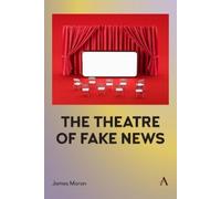 James Moran The Theatre of Fake News (Tascabile)