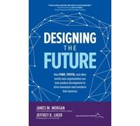 James Morgan Je Designing the Future: How Ford, Toyota, and o (Copertina rigida)