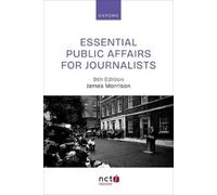 James Morrison Essential Public Affairs for Journalists (Tascabile)