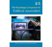 James Morrison The Routledge Companion to Political Journalism (Tascabile)
