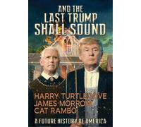 James Morrow Cat Rambo Harry Turtledov And the Last Trump Shall Soun (Tascabile)
