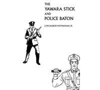 James Moynahan The Yawara Stick and Police Baton (Tascabile)