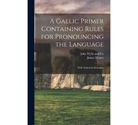 James Munro A Gaelic Primer Containing Rules for Pronouncing the Lan (Tascabile)