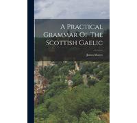 James Munro A Practical Grammar Of The Scottish Gaelic (Tascabile)
