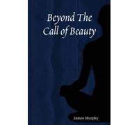 James Murphy Beyond The Call of Beauty (Tascabile)