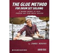 James Murphy The Glue Method for Drum Set Soloing (Mixed Media Product)