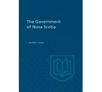 James Murray Beck The Government of Nova Scotia (Tascabile) Heritage