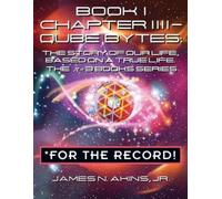 James N Akins Book 1 Chapter IIII - Qube Bytes For the Record (Tascabile)