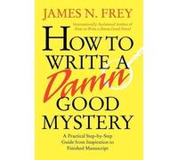 James N Frey How to Write a Damn Good Mystery (Copertina rigida)