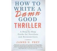 James N Frey How to Write a Damn Good Thriller (Copertina rigida)
