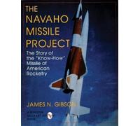 James N. Gibson The Navaho Missile Project (Tascabile)
