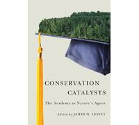 James N. Levitt Stephe Conservation Catalysts - The Academy as Natur (Tascabile)