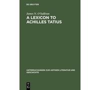 James N. O'Sullivan A Lexicon to Achilles Tatius (Copertina rigida)