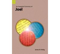 James N Pohlig An Exegetical Summary of Joel (Tascabile)