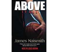 JAMES NAISMITH ABOVE IT ALL