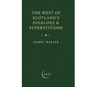 James Napier The West of Scotland's Folklore & Superstitions (Copertina rigida)