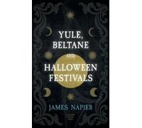 James Napier Yule, Beltane, and Halloween Festivals (Folklore (Copertina rigida)