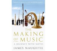 James Naughtie The Making of Music (Tascabile)