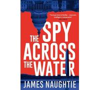 James Naughtie The Spy Across the Water (Copertina rigida)