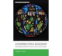 James Naus Constructing Kingship (Copertina rigida) Manchester Medieval Studies