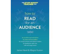 James Navé Allegra Huston How to Read for an Audience (Tascabile)