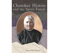 James Neil Barnes Cherokee History and the Spirit Family (Tascabile)