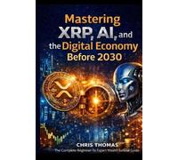 James Newland Chris Mastering XRP, AI, and the Digital Economy Befo (Tascabile)