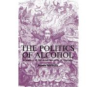 James Nicholls The Politics of Alcohol (Tascabile)