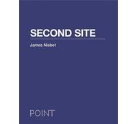 James Nisbet – Second Site – POINT: Essays on Architecture – Copertina rigida
