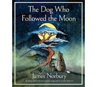 James Norbury-The Dog Who Followed the Moon-Meditazioni su vita, amore e sacrificio-Copertina rigida