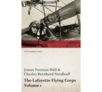 James Norman Hall Charles The Lafayette Flying Corps - Volume 1 (WWI (Tascabile)