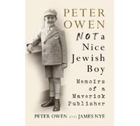 James Nye Peter Owen Peter Owen, Not a Nice Jewish Boy (Copertina rigida)