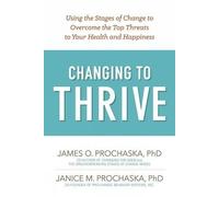 James O. Prochaska Changing to Thrive (Tascabile)