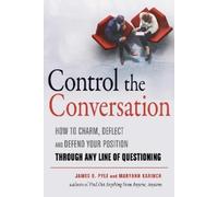 James O. Pyle Maryann Karinch Control the Conversation (Tascabile)