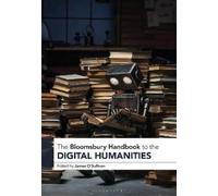 James O’Sulliva Bloomsbury Handbook to the Digital Humanitie (Copertina rigida)