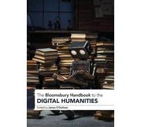 James O’Sullivan The Bloomsbury Handbook to the Digital Humanities (Tascabile)