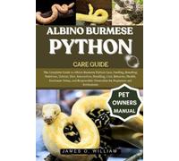 James O William Albino Burmese Python Care Guide (Tascabile)