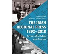 James O'Donnell The Irish Regional Press, 1892-2012 (Copertina rigida)