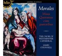 James O'Donnell: Westminster Cathedral Choir - Morales: Missa Queramus cum pastoribus & other sacred music