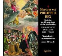 James O'Donnell: Westminster Cathedral Choir - Mortuus est Philippus Rex - Music for the life and death of the Spanish King