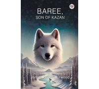 James Oliver Curwood Baree, Son of Kazan (Tascabile)