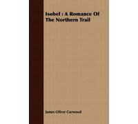 James Oliver Curwood Isobel (Tascabile)