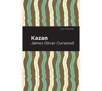 James Oliver Curwood Kazan (Copertina rigida) Mint Editions